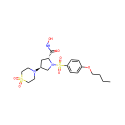 CCCCOc1ccc(S(=O)(=O)N2C[C@@H](N3CCS(=O)(=O)CC3)C[C@@H]2C(=O)NO)cc1 ZINC000013835750