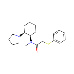 CN(C(=O)CSc1ccccc1)[C@@H]1CCCC[C@@H]1N1CCCC1 ZINC000026832463