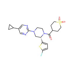 O=C(C1CCS(=O)(=O)CC1)N1CCN(c2ncc(C3CC3)cn2)C[C@H]1c1ccc(F)s1 ZINC001772630255