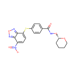 O=C(NO[C@H]1CCCCO1)c1ccc(Sc2ccc([N+](=O)[O-])c3nonc23)cc1 ZINC000299828724
